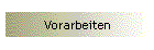 Vorarbeiten